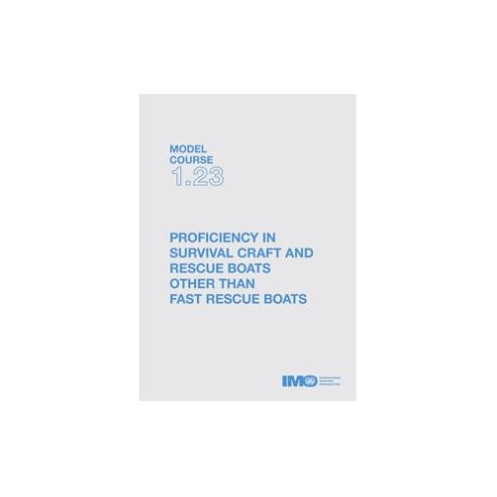 OMI - Model course 1.23 : Proficiency in Survival Craft and Rescue Boats (other than Fast Rescue Boats) OMI - Model course 1.23 : Proficiency in Survival Craft and Rescue Boats (other than Fast Rescue Boats)