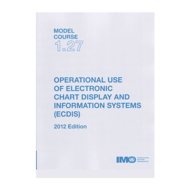 OMI - Model course 1.27 : Operational Use of Electronic Chart Display and Information Systems (ECDIS)