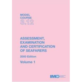 OMI - Model course 3.12 : Assessment, Examination and Certification of Seafarers