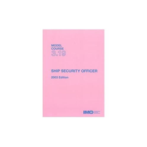 OMI - IMOTA319E - Model course 3.19 : Ship Security Officer OMI - IMOTA319E - Model course 3.19 : Ship Security Officer