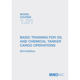 OMI - IMOTB101E - Model course 1.01 : Basic Training for Oil and Chemical Tanker Cargo Operations