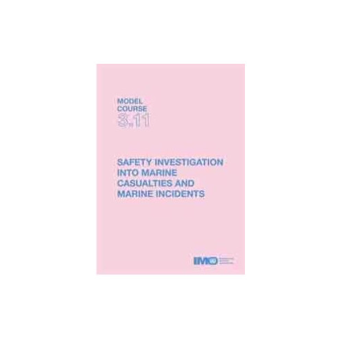 OMI - IMOTB311E - Model course 3.11 : Safety Investigation into Marine Casualties and Marine Incidents