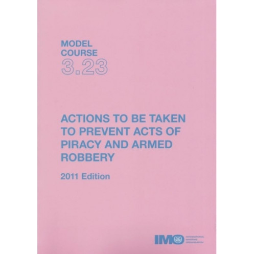 OMI - IMOT323Ee - Model course 3.23 : Actions to be Taken to Prevent Acts of Piracy and Armed Robbery