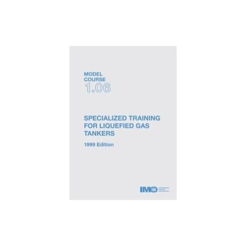 OMI - IMOTA106Ee - Model course 1.06 : Specialized Training for Liquefied Gas Tankers OMI - IMOTA106Ee - Model course 1.06 : Specialized Training for Liquefied Gas Tankers