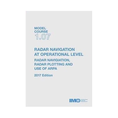 OMI - IMOTA107Ee - Model course 1.07 : Radar Navigation, Radar Plotting and use of ARPA Radar Navigation at Operational Level