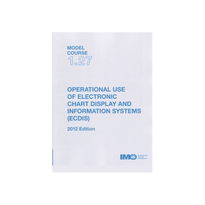 OMI - Model course 1.27 : Operational Use of Electronic Chart Display and Information Systems (ECDIS)