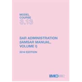 OMI - IMOTB313Ee - Model course 3.13 : SAR Administration (IAMSAR Manual Volume 1)
