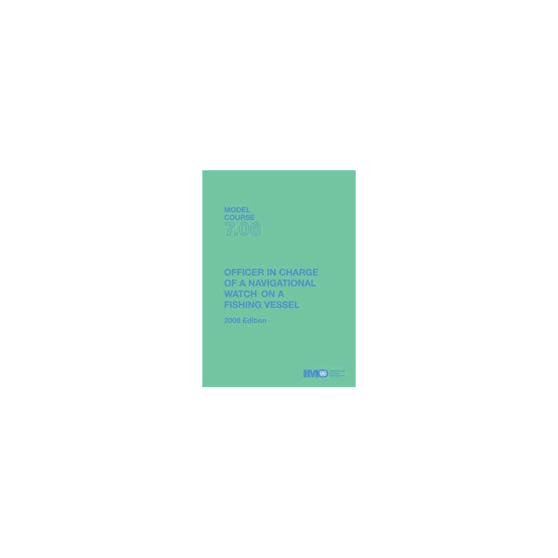 OMI - IMOTB706Ee - Model course 7.06 : Officer in Charge of a Navigational Watch on a Fishing Vessel