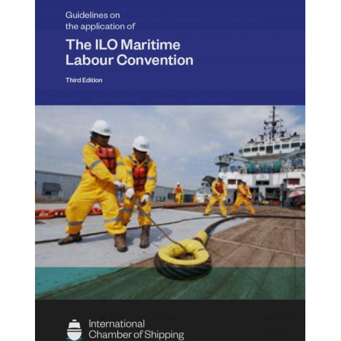 International Chamber of Shipping - Guidelines on the application of The ILO Maritime Labour Convention International Chamber of Shipping - Guidelines on the application of The ILO Maritime Labour Convention
