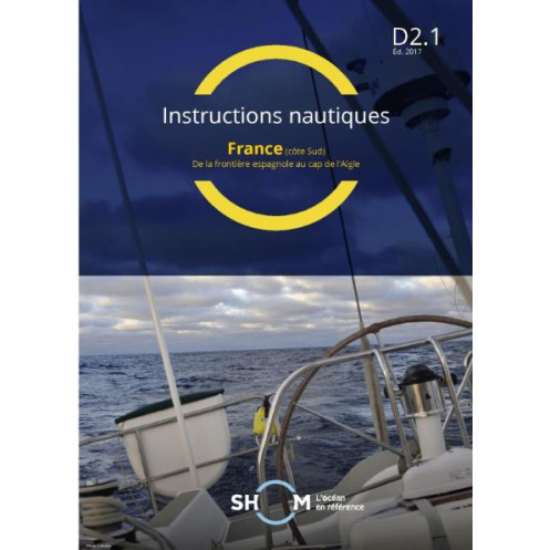 Shom - D2.1INC - Instructions nautiques : France (côte sud) de la frontière espagnole au Cap de l'Aigle