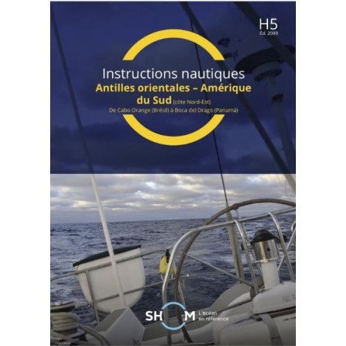 Shom - H5INC - Instructions nautiques : Antilles orientales, Amérique du sud (côte nord est), de Cabo Orange (Brésil) à Boca del