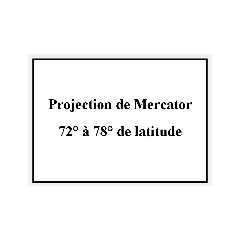 Shom - 9182NQA - Projection de Mercator 72° à 78° de latitude