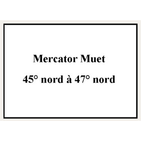 Shom - 9621NQG - Mercator Muet 45° nord à 47° nord