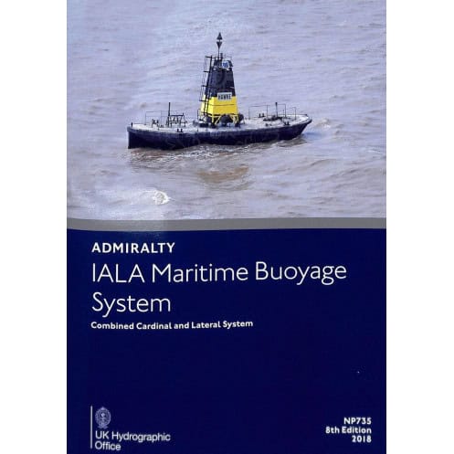 Admiralty - NP735 - IALA Maritime Buoyage System Admiralty - NP735 - IALA Maritime Buoyage System