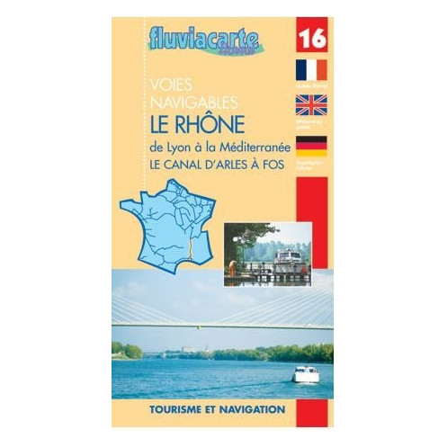Fluviacarte n°16 - Le Rhône - de Lyon à la Méditerranée, le canal d'Arles à Fos