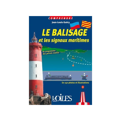 Comprendre : Le balisage et les signaux maritimes Comprendre : Le balisage et les signaux maritimes