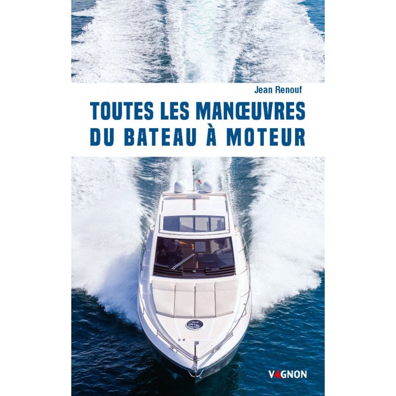 Collection nautisme : Toutes les manœuvres du bateau à moteur