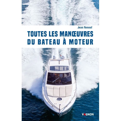 Collection nautisme : Toutes les manoeuvre du bateau à moteur