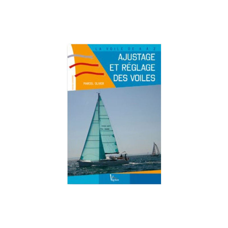 La voile de A à Z : Ajustage et réglage des voiles