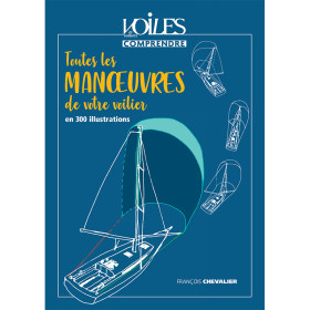 Comprendre : Toutes les manoeuvre de votre voilier en 300 illustrations