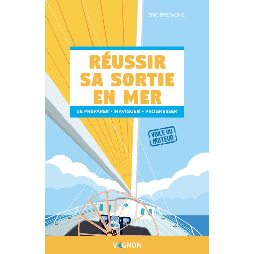 Réussir sa sortie en mer - voile ou moteur