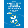 manoeuvres faciles au moteur ou à la voile - le guide illustré - au port - en mer