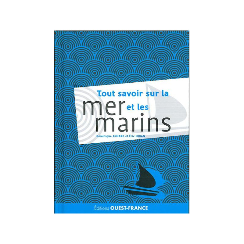 Tout savoir sur la mer et les marins