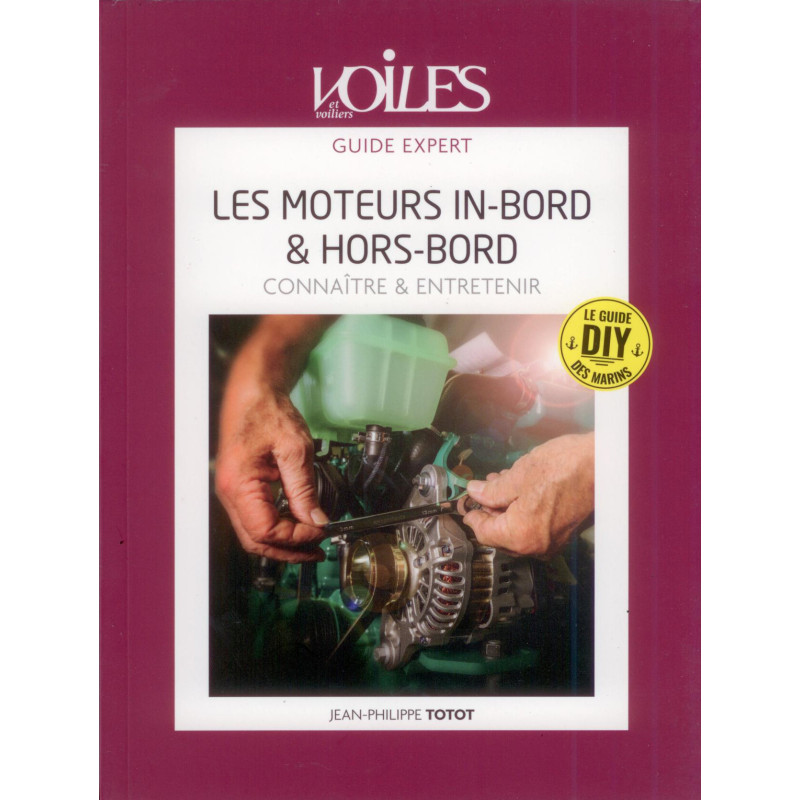 Guide expert - Les moteurs inboard & hors-bords - connaître & entretenir