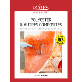 Guide expert : Polyester & autres composites - entretenir et réparer son bateau