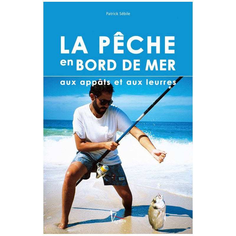 La pêche en bord de mer aux appâts et aux leurres