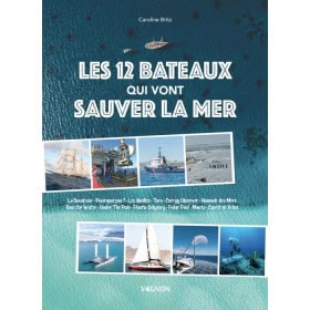 Les 12 bateaux qui vont sauver la mer