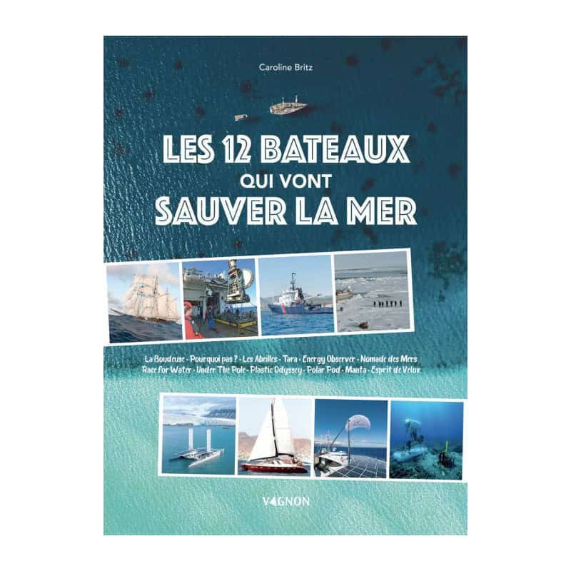 Les 12 bateaux qui vont sauver la mer