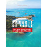 Paradis de sable, les 100 plus belles plages de France (et DOM TOM)