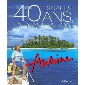 Antoine, 40 escales, 40 ans de navigation