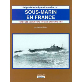 L'odyssée technique et humaine du sous-marin en France (T3 - Vol 1) - Des Clorinde aux Diane