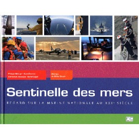 Sentinelle des mers - regard sur la marine nationale au XXie siècle