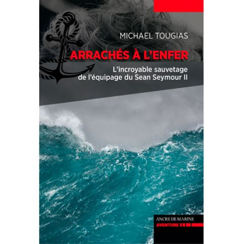 Arrachés à l'enfer, naufrages du Sen Seymour II Arrachés à l'enfer, naufrages du Sen Seymour II