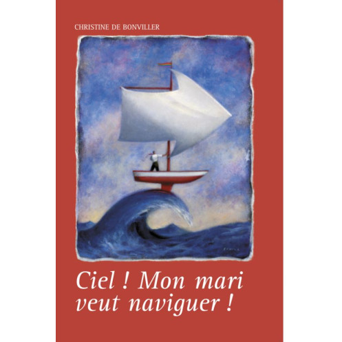 Ciel ! Mon marie veut naviguer... Ciel ! Mon marie veut naviguer...