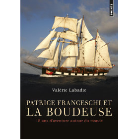 Patrice Franceschi et La Boudeuse, 15 ans d'aventure autour du monde