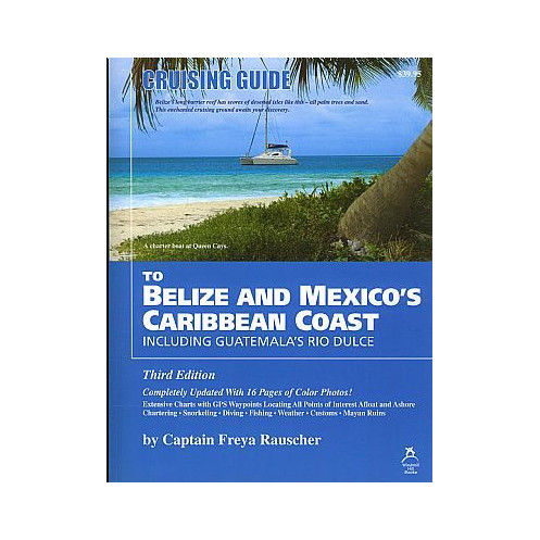 Cruising Guide to Belize and Mexico's Caribbean coast