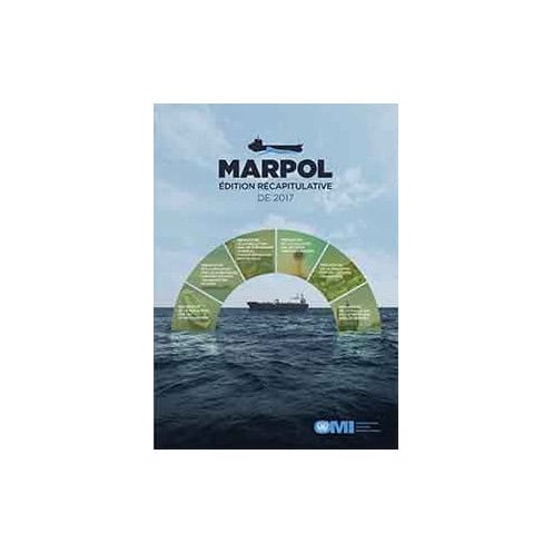 OMI - IMO520Fe - Convention MARPOL édition récapitulative de 2017 OMI - IMO520Fe - Convention MARPOL édition récapitulative de 2017