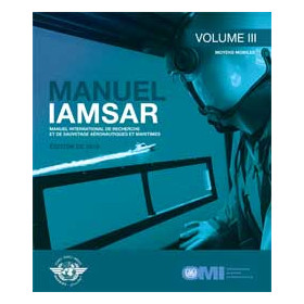 OMI - IMO962F - Manuel International de Recherche et de Sauvetage Aéronautiques et Maritimes (IAMSAR) - Volume 3 : Moyens Mobile