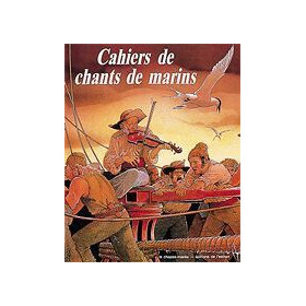 Cahiers de chants de marins - Tome 1