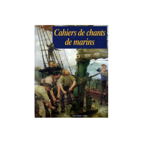 Cahiers de chants de marins - Tome 2