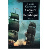 Voyages, aventures et combats - Tome 1, Corsaire de la République