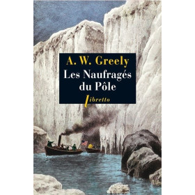 Les Naufragés du Pôle - Trois années d'errance dans l'enfer blanc 1881-1884
