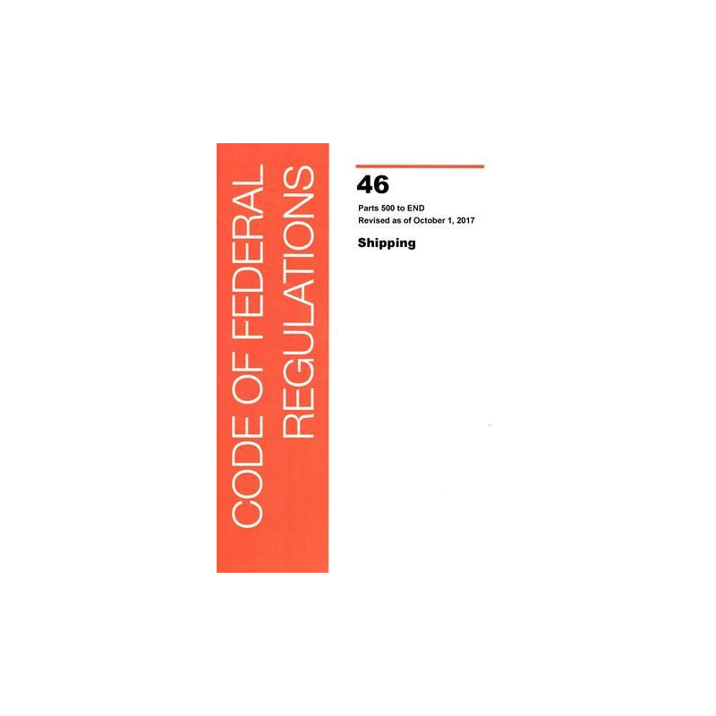 Maritime & costguard agency - 46 Code of Federal Regulations, parts 1 to 40 Shipping Revised as of October 1, 2021