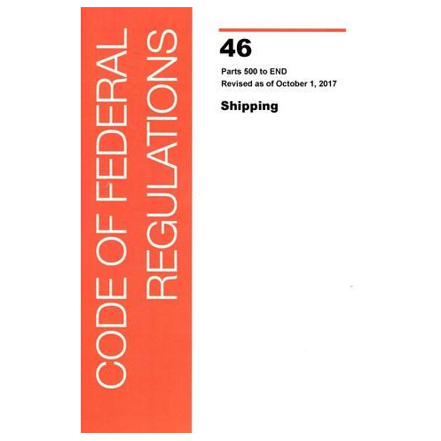 Maritime & costguard agency - 46 Code of Federal Regulations, parts 1 to 40 Shipping Revised as of October 1, 2021