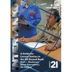 Intertanko a guide for correct entries in the oil record book : Part 1 - machinery space corporations
