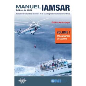 OMI - IMO960F - Manuel International de Recherche et de Sauvetage Aéronautiques et Maritimes (IAMSAR) - Volume 1 : Organisation